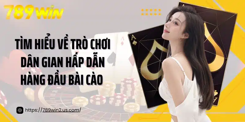 Tìm hiểu về trò chơi dân gian hấp dẫn hàng đầu bài cào